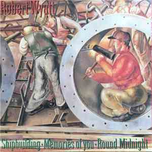Robert Wyatt - Shipbuilding / Memories Of You / Round Midnight