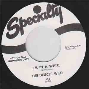 The Deuces Wild, Neal Johnson  - I'm In A Whirl / Just Got To Make It