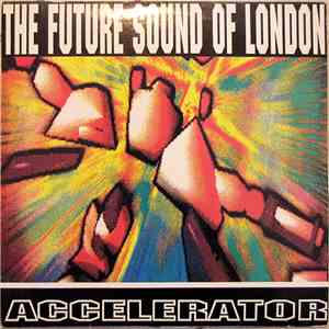 The Future Sound Of London - Accelerator