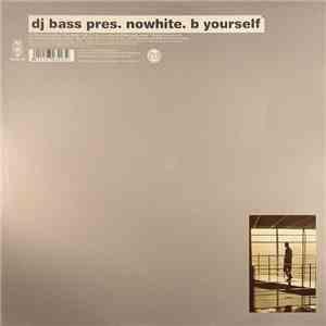 Toni Bass Present Nowhite - B Yourself
