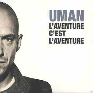Uman  - L'Aventure C'est L'Aventure