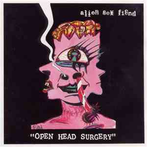 Alien Sex Fiend - Open Head Surgery