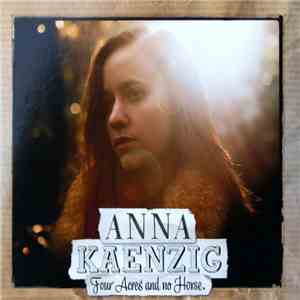 Anna Kaenzig - Four Acres And No Horse