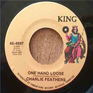 Charlie Feathers - One Hand Loose / Bottle To The Baby