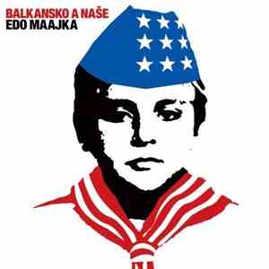 Edo Maajka - Balkansko A Naše