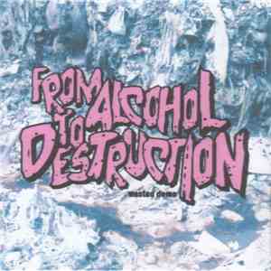 From Alcohol To Destruction - Wasted Demo