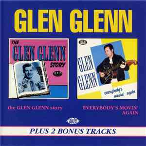 Glen Glenn - The Glen Glenn Story / Everybody's Movin' Again