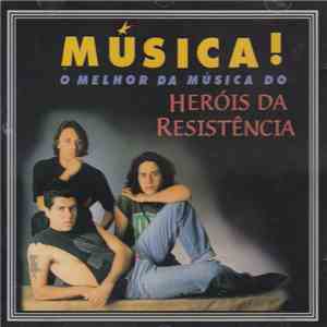 Heróis Da Resistência - Música! - O Melhor Da Música De Heróis Da Resistênc ...