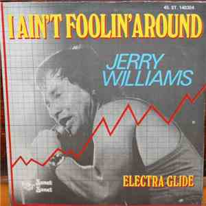Jerry Williams  - I Ain't Foolin' Around / Electra Glide