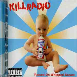 Killradio - Raised On Whipped Cream