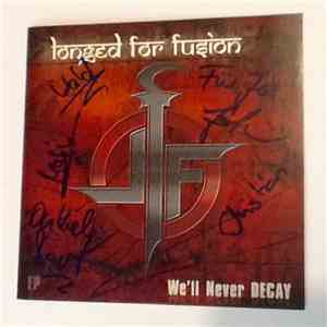 Longed for Fusion - We'll Never Decay