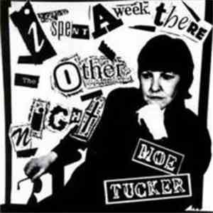 Moe Tucker - I Spent A Week There The Other Night