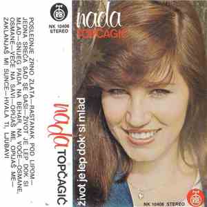 Nada Topčagić - Život Je Lep Dok Si Mlad