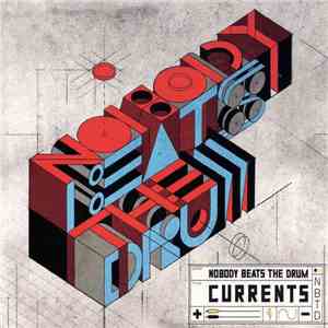 Nobody Beats The Drum - Currents
