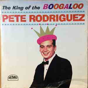 Pete Rodriguez  - The King Of The Boogaloo
