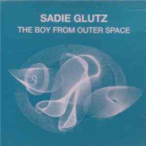 Sadie Glutz - The Boy From Outer Space
