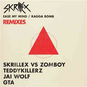 Skrillex - Ease My Mind / Ragga Bomb (Remixes)