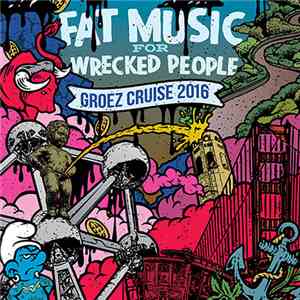 Various - Fat Music For Wrecked People - Groez Cruise 2016