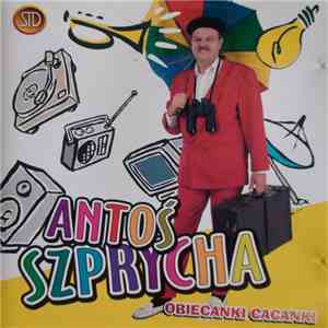 Antoś Szprycha - Obiecanki Cacanki