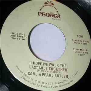 Carl Butler & Pearl - I Hope We Walk The Last Mile Together / Don't Let Me  ...