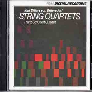 Carl Ditters von Dittersdorf, Franz Schubert Quartet - String Quartets