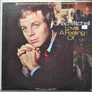 Chad Mitchell  - Love, A Feeling Of