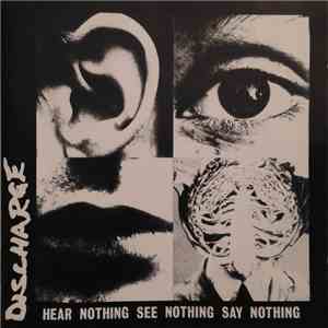 Discharge - Hear Nothing See Nothing Say Nothing