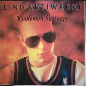 Eino Antiwäkki - Kuoleman Bustaaja
