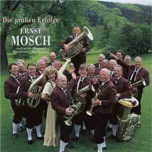 Ernst Mosch Und Seine Original Egerländer Musikanten - Die Großen Erfolge