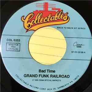 Grand Funk Railroad - Bad Time / Walk Like A Man