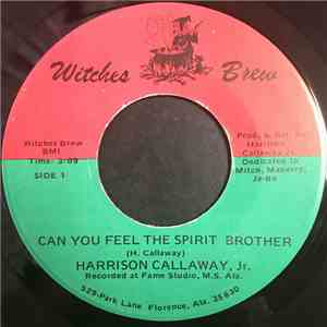 Harrison Callaway, Jr. - Can You Feel The Spirit Brother