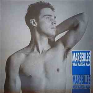 Marseilles - What Makes A Man
