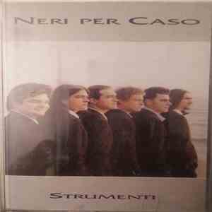 Neri Per Caso - Strumenti