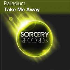 Palladium  - Take Me Away