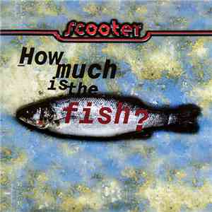Scooter - How Much Is The Fish?