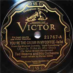 Ted Weems And His Orchestra - You're The Cream In My Coffee / Anything Your ...