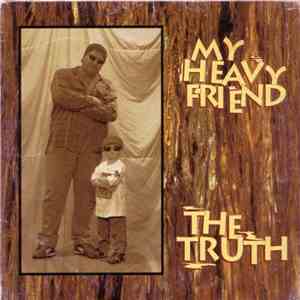 The Truth  - My Heavy Friend