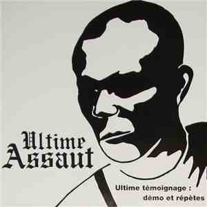 Ultime Assaut - Ultime Témoignage : Démo Et Répètes