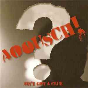 Aoousch! - Ain't Got A Clue