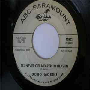 Doug Morris - I'll Never Get Nearer To Heaven / I'm Gonna Be With You
