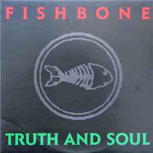 Fishbone - Truth And Soul