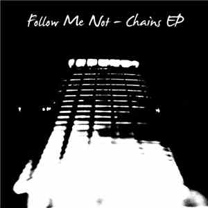 Follow Me Not - Chains EP