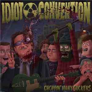 Idiot Convention - Choppin' Many Suckers