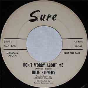 Julie Stevens - Don't Worry About Me / Please Forgive, Please Forget