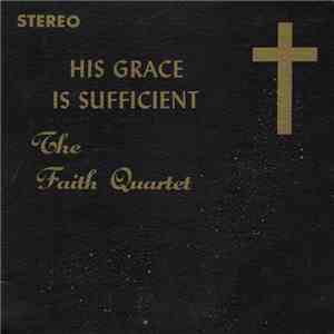 The Faith Quartet - His Grace Is Sufficient