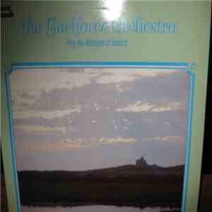 The Gaelforce Orchestra - Play The Melodies Of Ireland