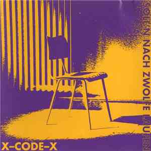 X-CODE-X - Soll'n Nach Zwölfe Laufen,