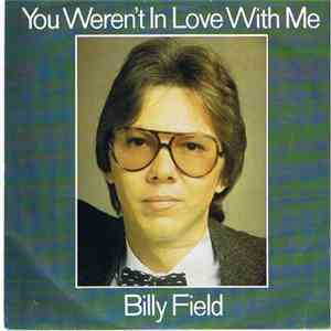 Billy Field - You Weren't In Love With Me
