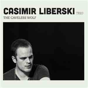 Casimir Liberski Trio - The Caveless Wolf