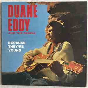 Duane Eddy And The Rebels - Because They're Young